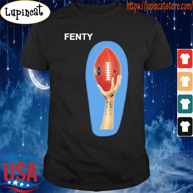 Rihanna Super Bowl Fenty NFL shirt, hoodie, sweater, long sleeve and tank  top