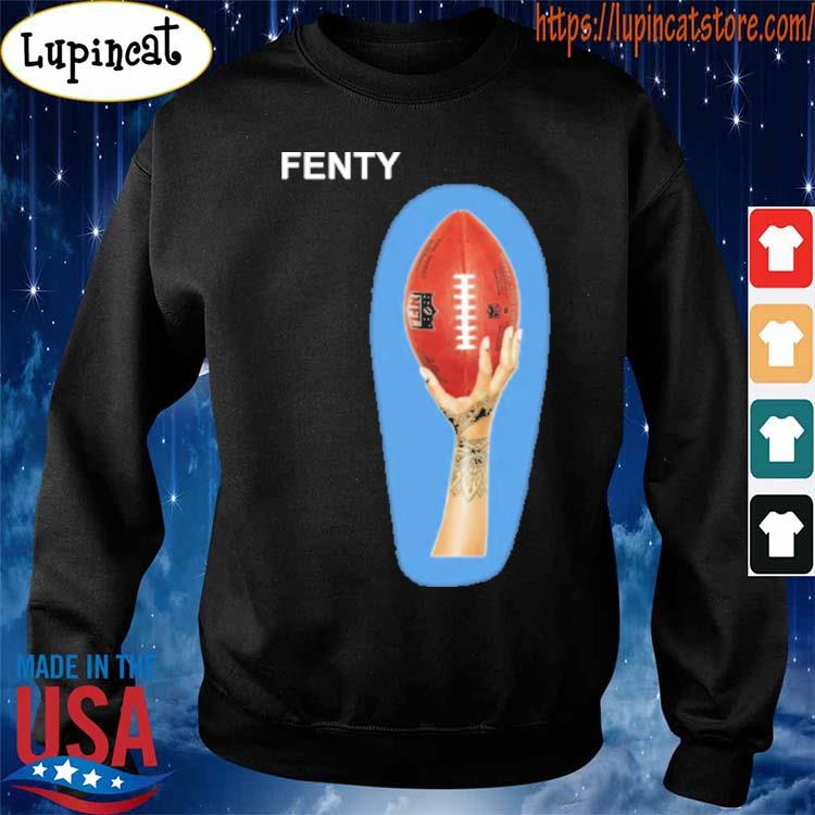 Rihanna Super Bowl Fenty NFL shirt, hoodie, sweater, long sleeve and tank  top