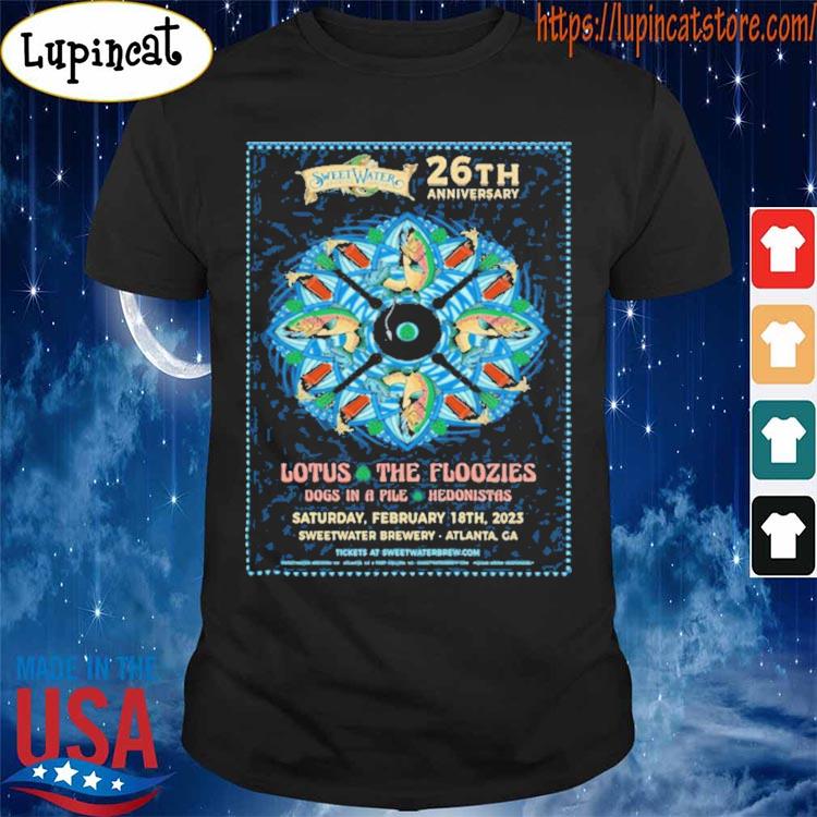 Sweetwater brewing 26th anniversary feb 18th 2023 lotus and the floozies sweetwater brewery atlanta ga poster shirt