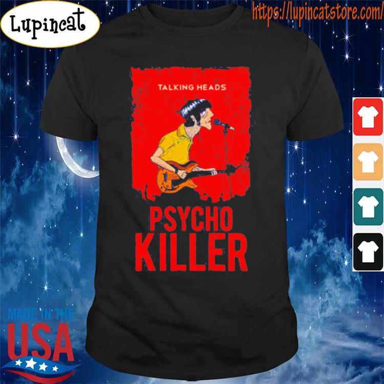 Talking Heads Psycho Killer shirt