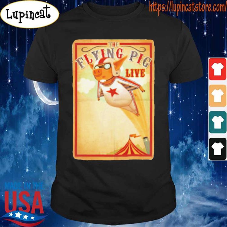 The Flying Pig Circus Atraction shirt