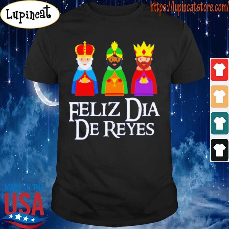 Three Kings Day Epiphany Feliz Dia De Reyes shirt