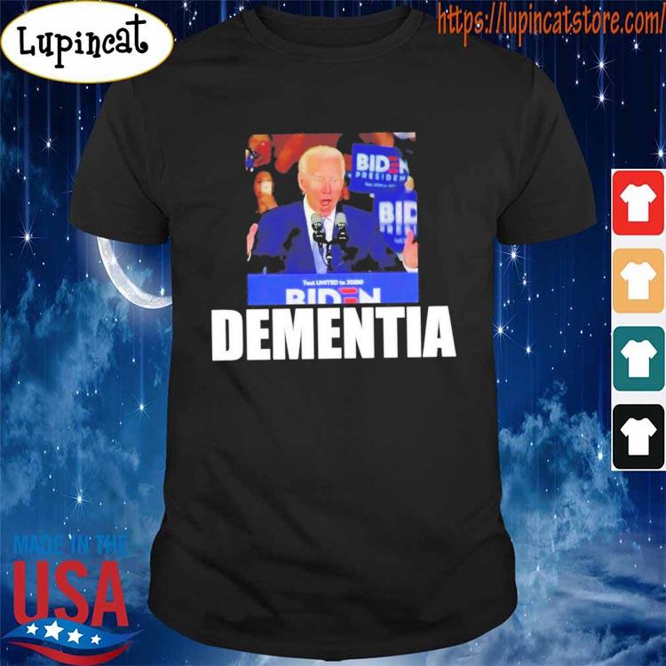 Dementia Joe Biden shirt