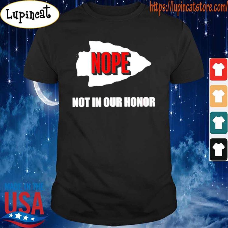 Kansas City nope not in our honor shirt