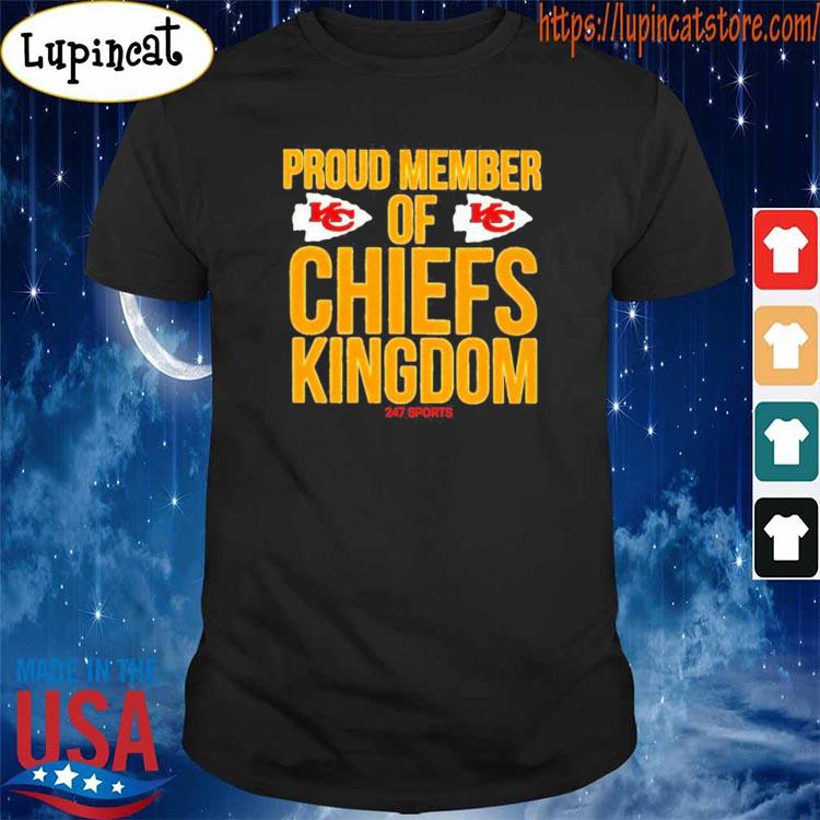 Proud member of Chiefs Kingdom 247 sports shirt