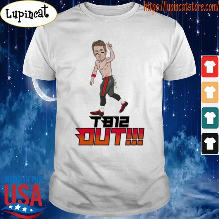 Tom Brady TB12 Out shirt, hoodie, sweater, long sleeve and tank top