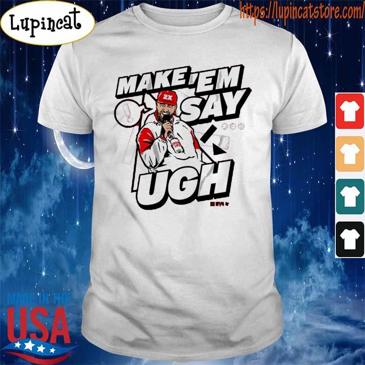 Travis Kelce Make 'em Say Ugh T-shirt