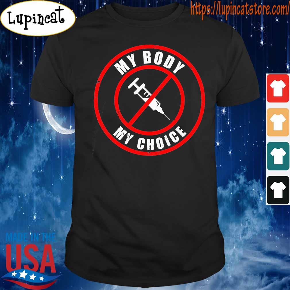 my body my choice anti vaccine shirt
